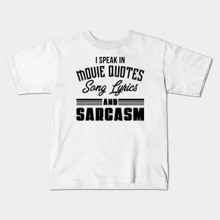 I Speak In Movie Quotes Sang Lyrics And Sarcasm Kids T-Shirt